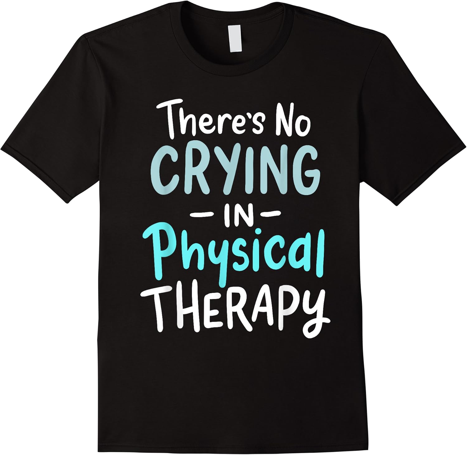 physical therapist humor funny crying in physical therapy t shirt skuid 176393 item.jpg