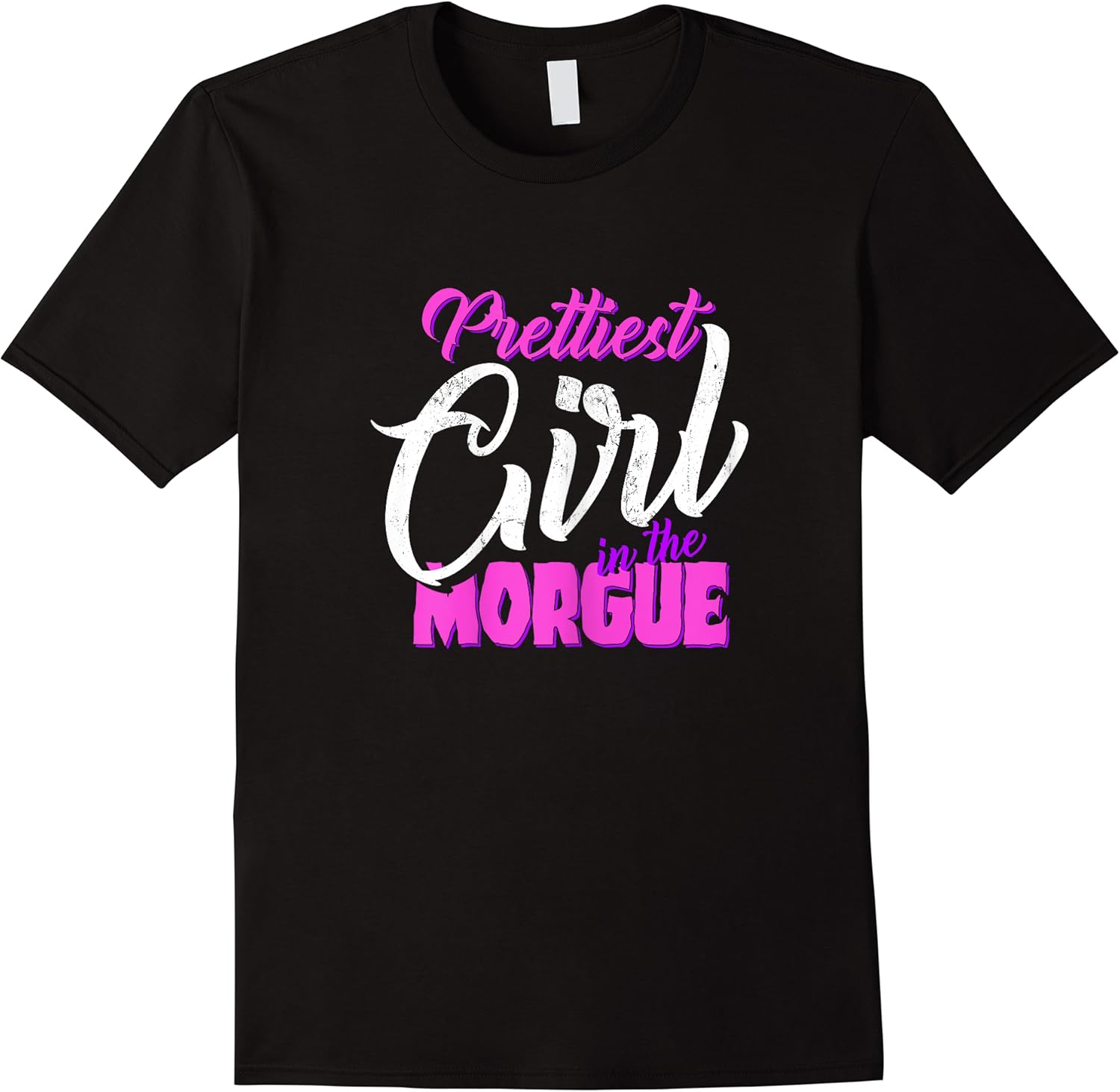 prettiest girl in the morgue  embalmer  last responder t shirt skuid 379244 item.jpg