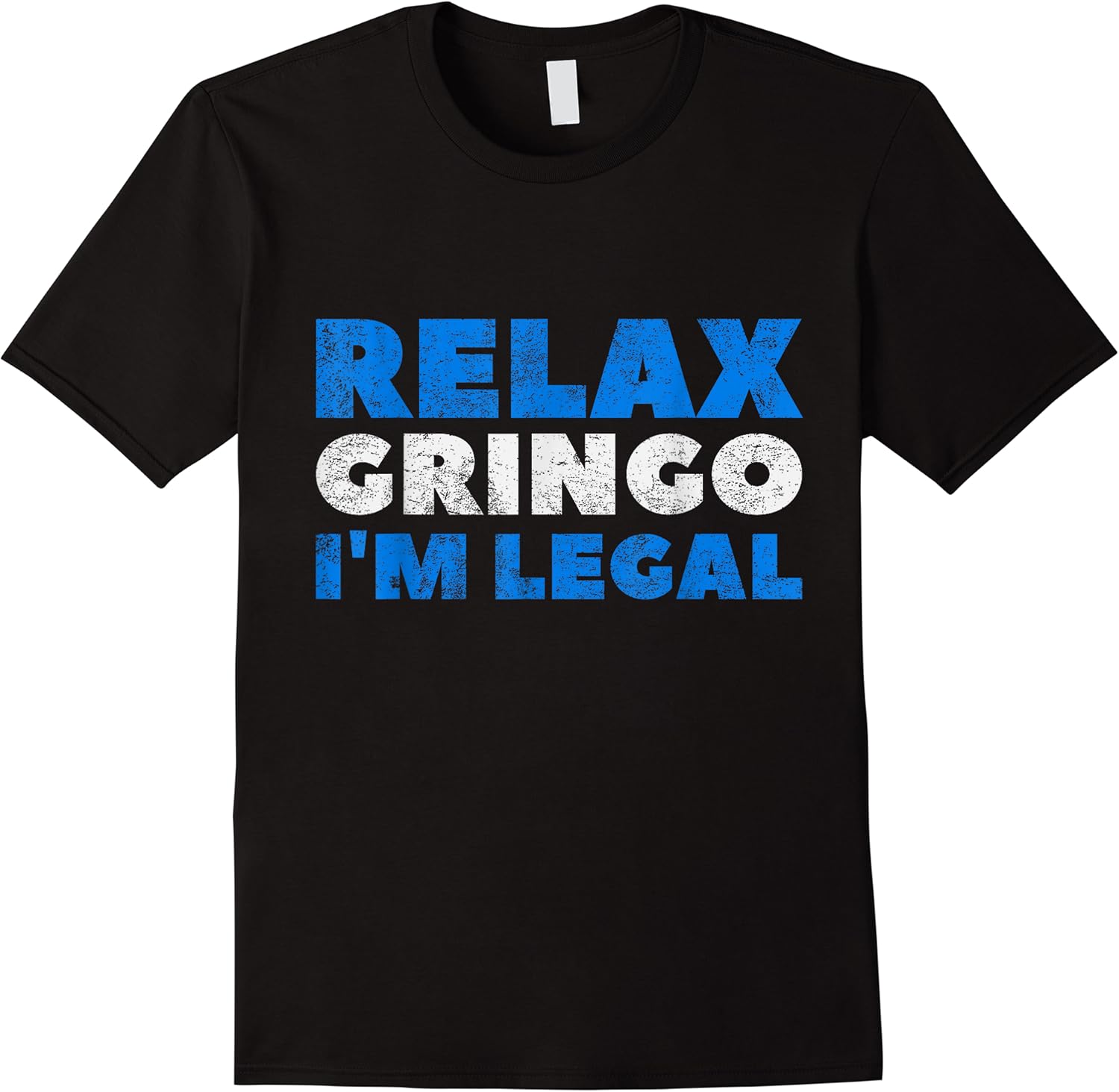 relax gringo im legal funny honduran immigrant meme t shirt skuid 166063 item.jpg