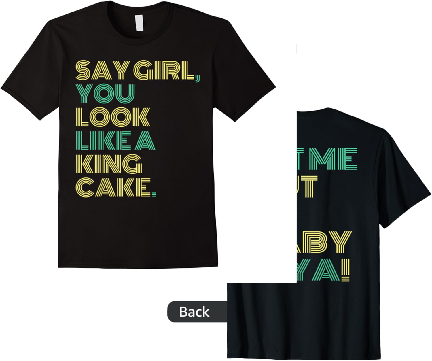 say girl you look like a king cake t shirt skuid 331649 item.jpg