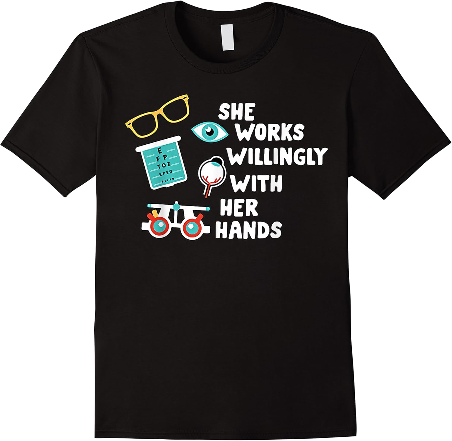 she works willingly with her hands funny eye doctor optician t shirt skuid 137667 item.jpg