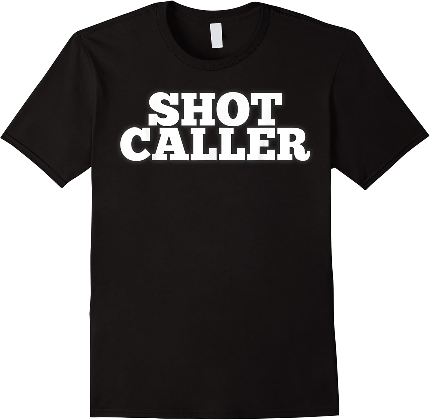 shot caller funny saying sarcastic novelty humor tee t t shirt skuid 141464 item.jpg
