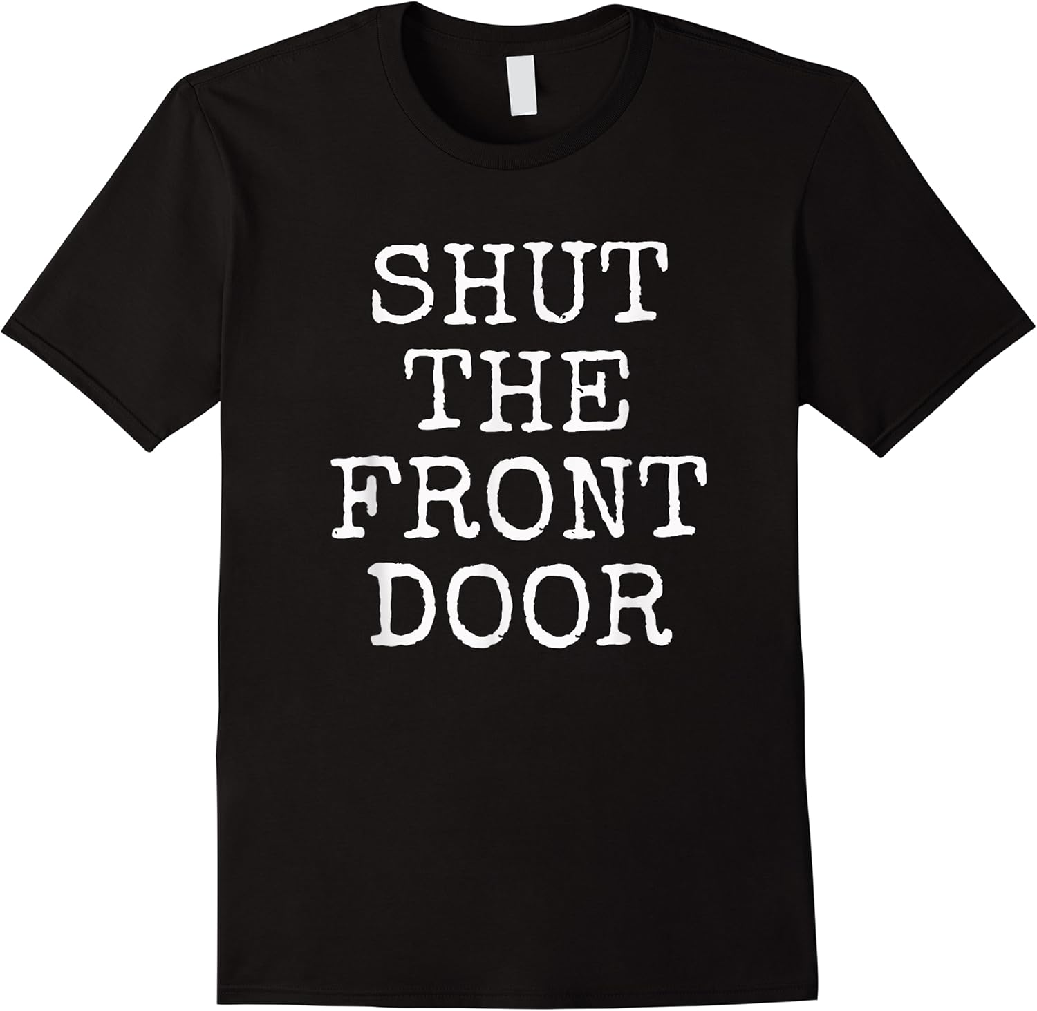 shut the front door  funny sarcastic t shirt gift idea t shirt skuid 142334 item.jpg