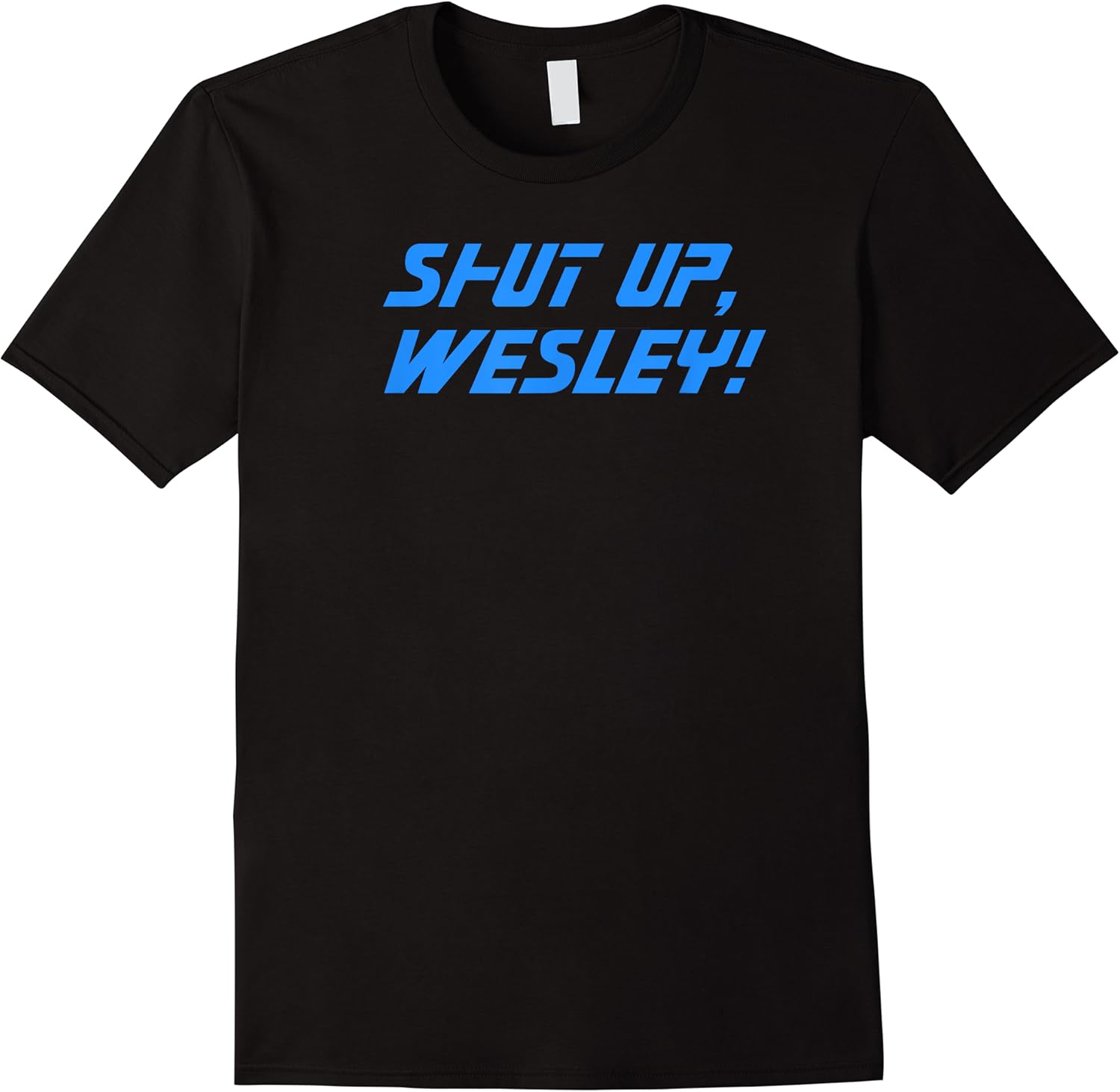 shut up wesley funny t shirt skuid 147778 item.jpg