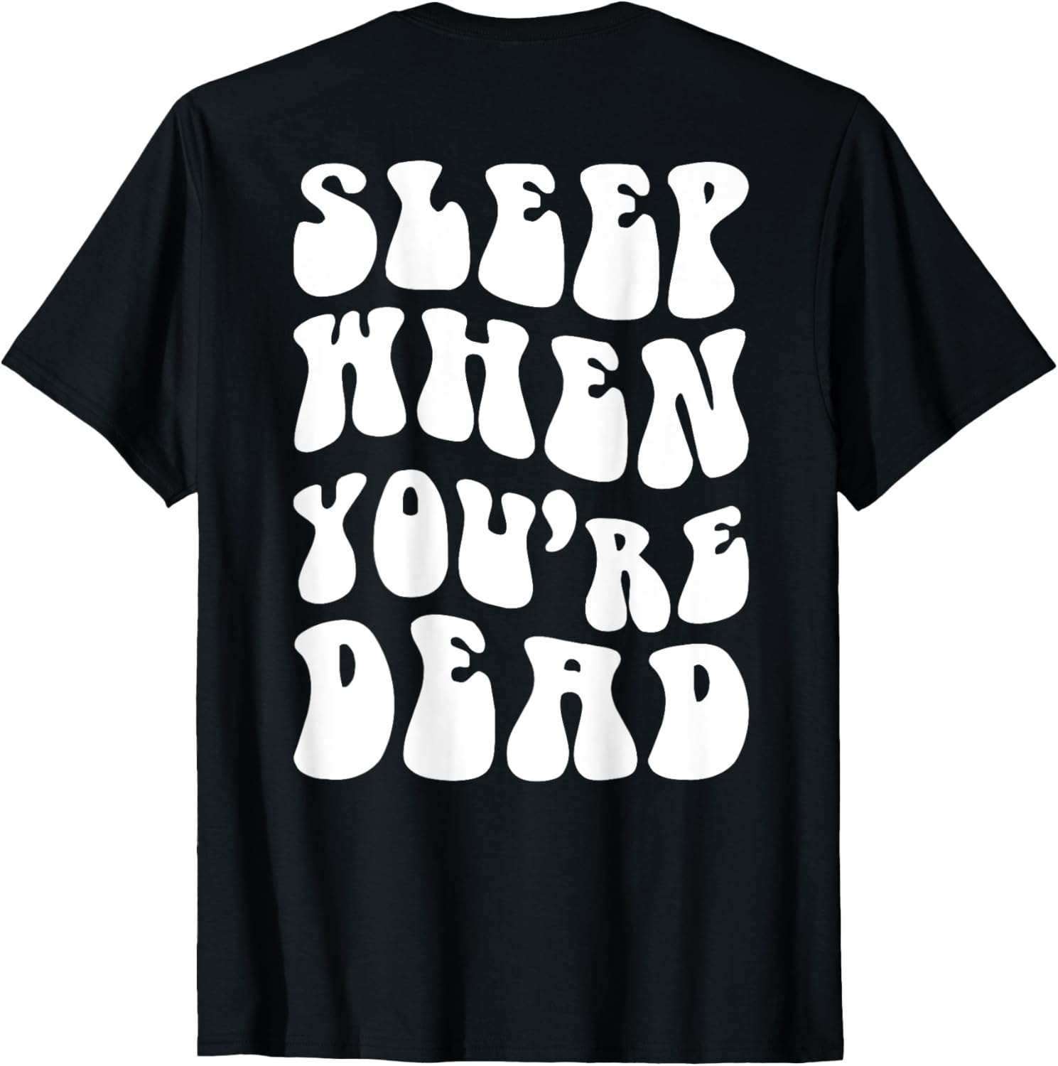 sleep when youre dead funny aesthetic trendy quote t shirt skuid 141797 item.jpg