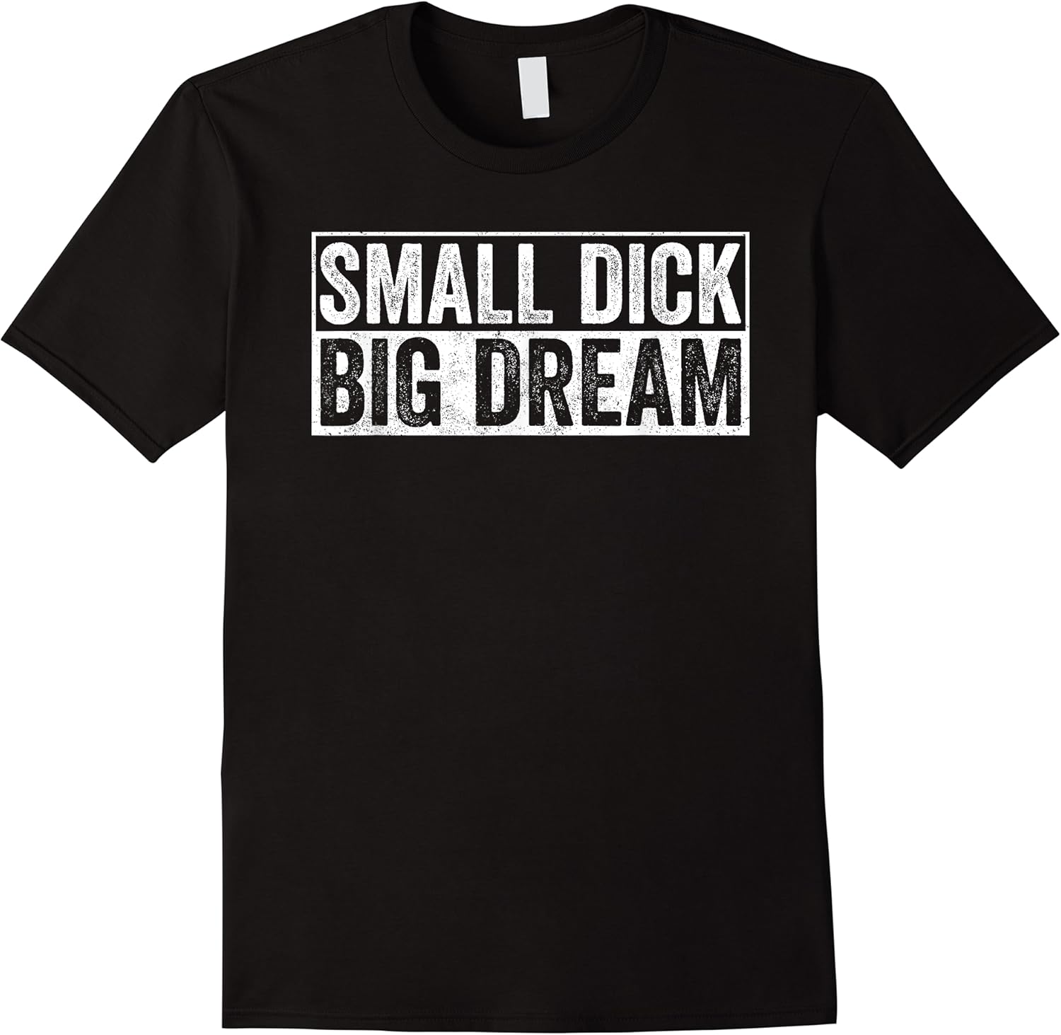 small dick big dreams funny t shirt skuid 147720 item.jpg