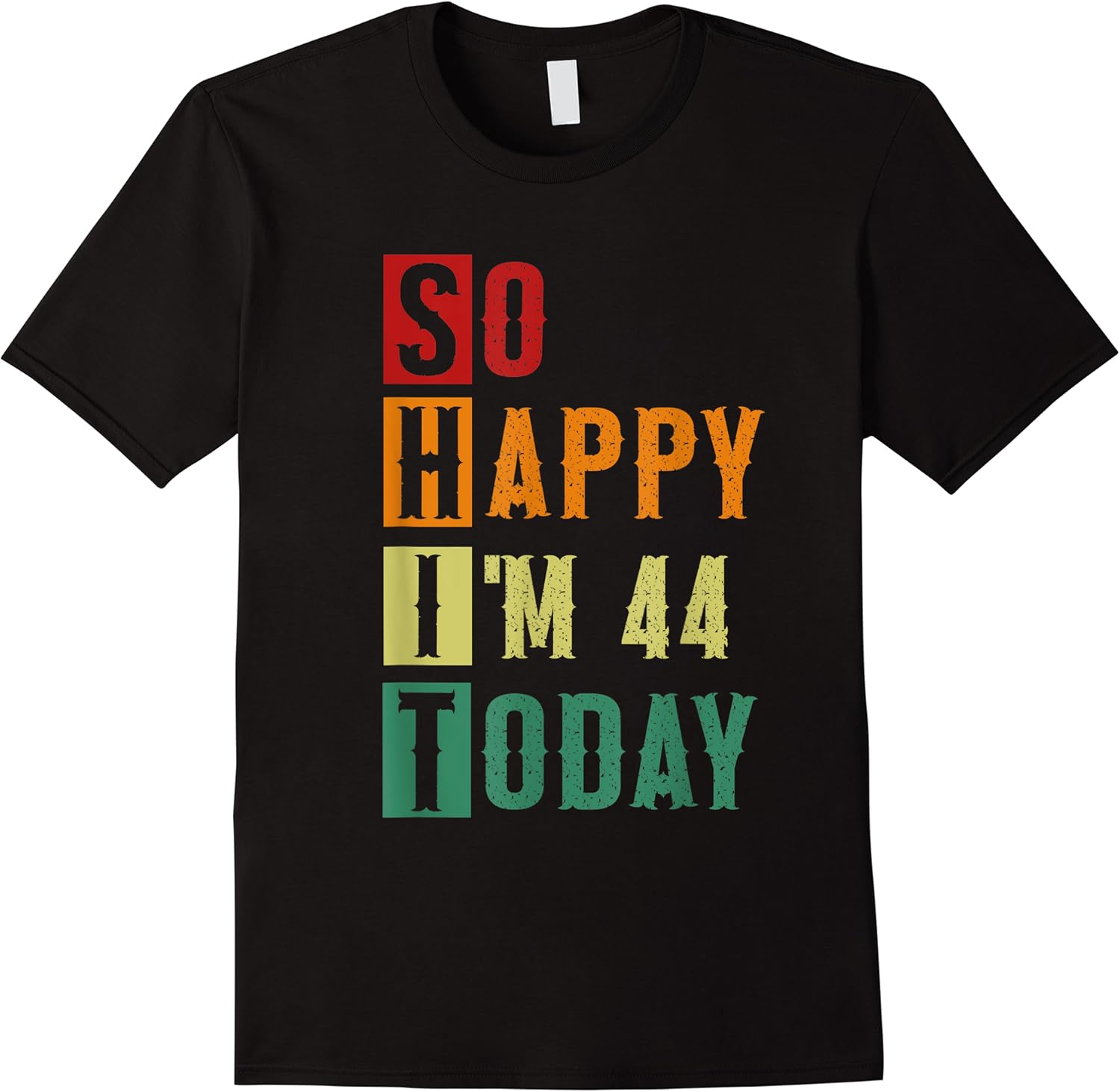 so happy im 44 today funny 44 years old 44th birthday t shirt skuid 157356 item.jpg