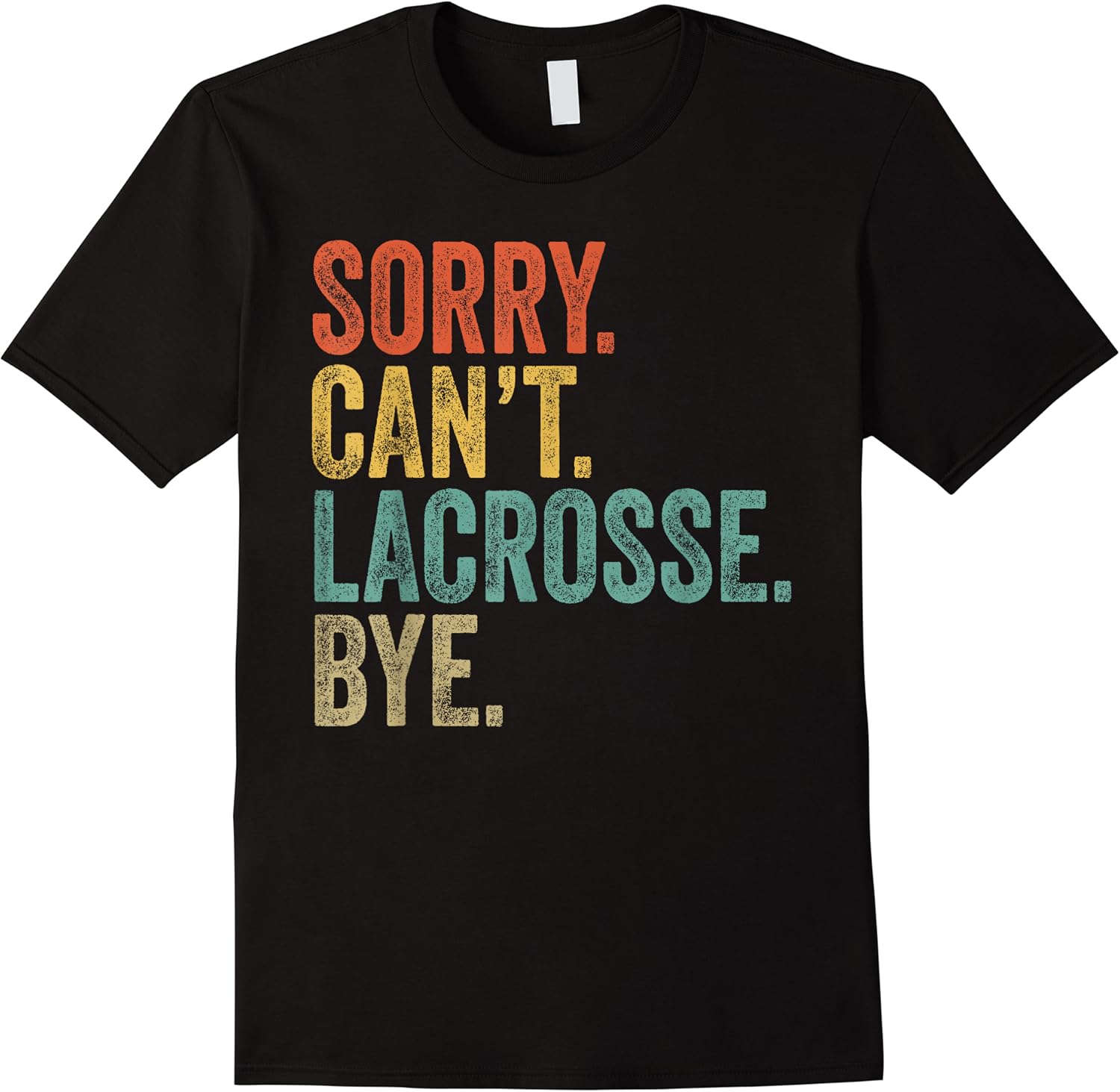 sorry cant lacrosse bye mens funny sarcastic memes lacrosse t shirt skuid 69361 item.jpg