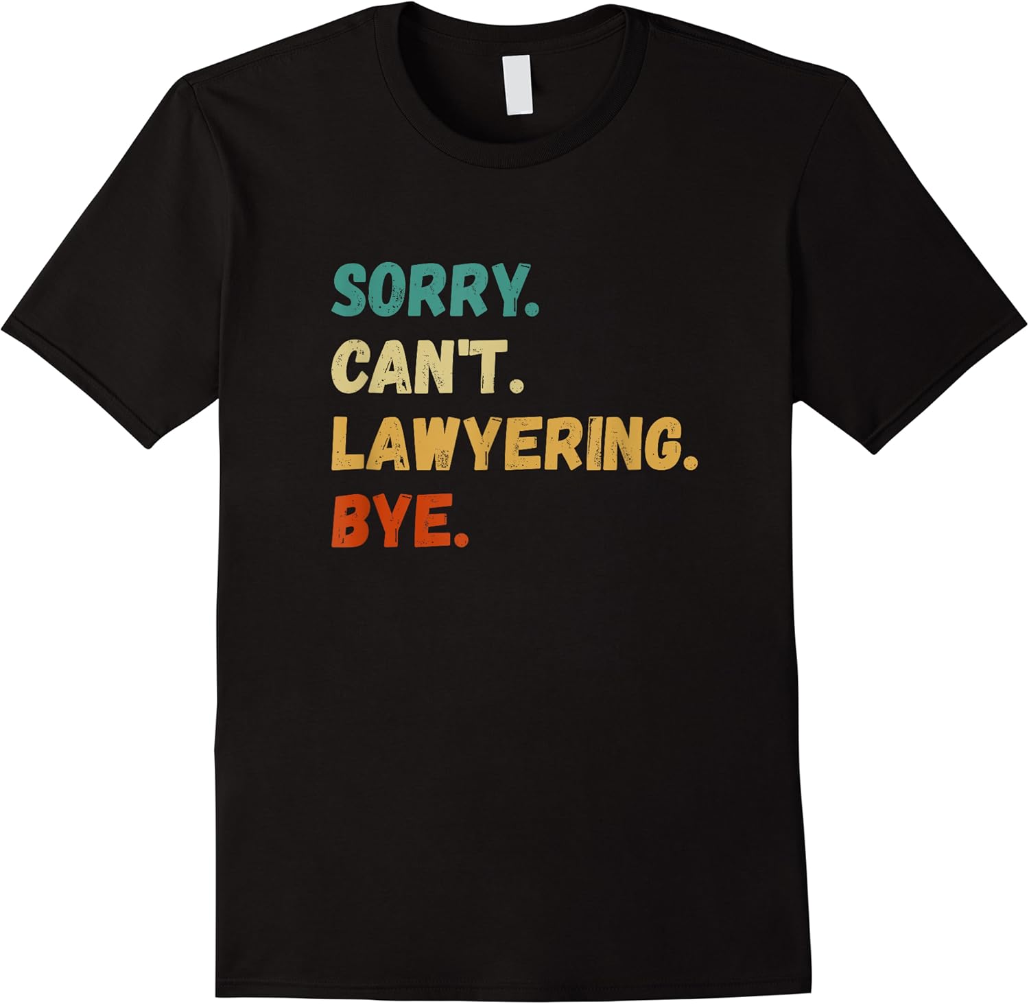 sorry cant lawyering bye   funny lawyer shirt gift t shirt skuid 171221 item.jpg