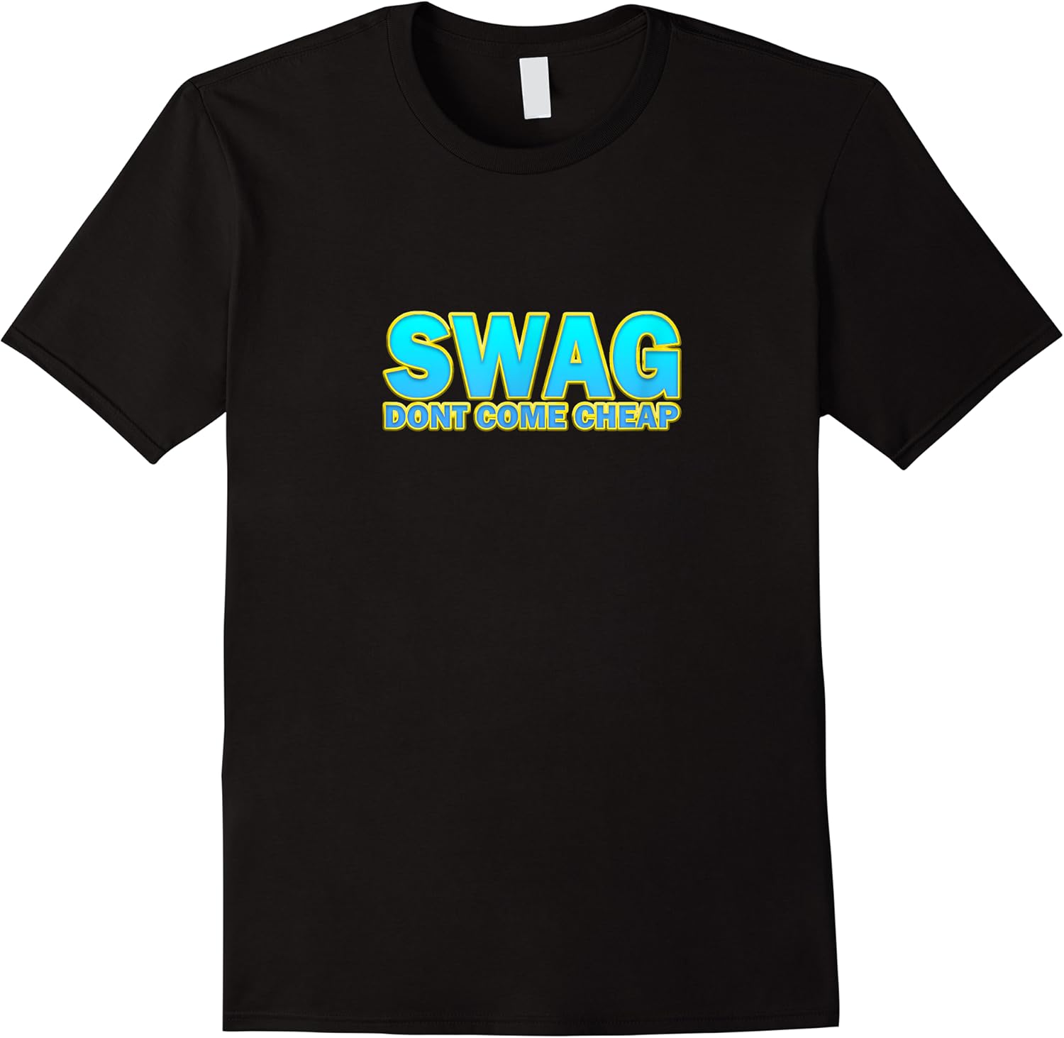 swag dont come cheap funny joke comedy cool popular t shirt skuid 64245 item.jpg