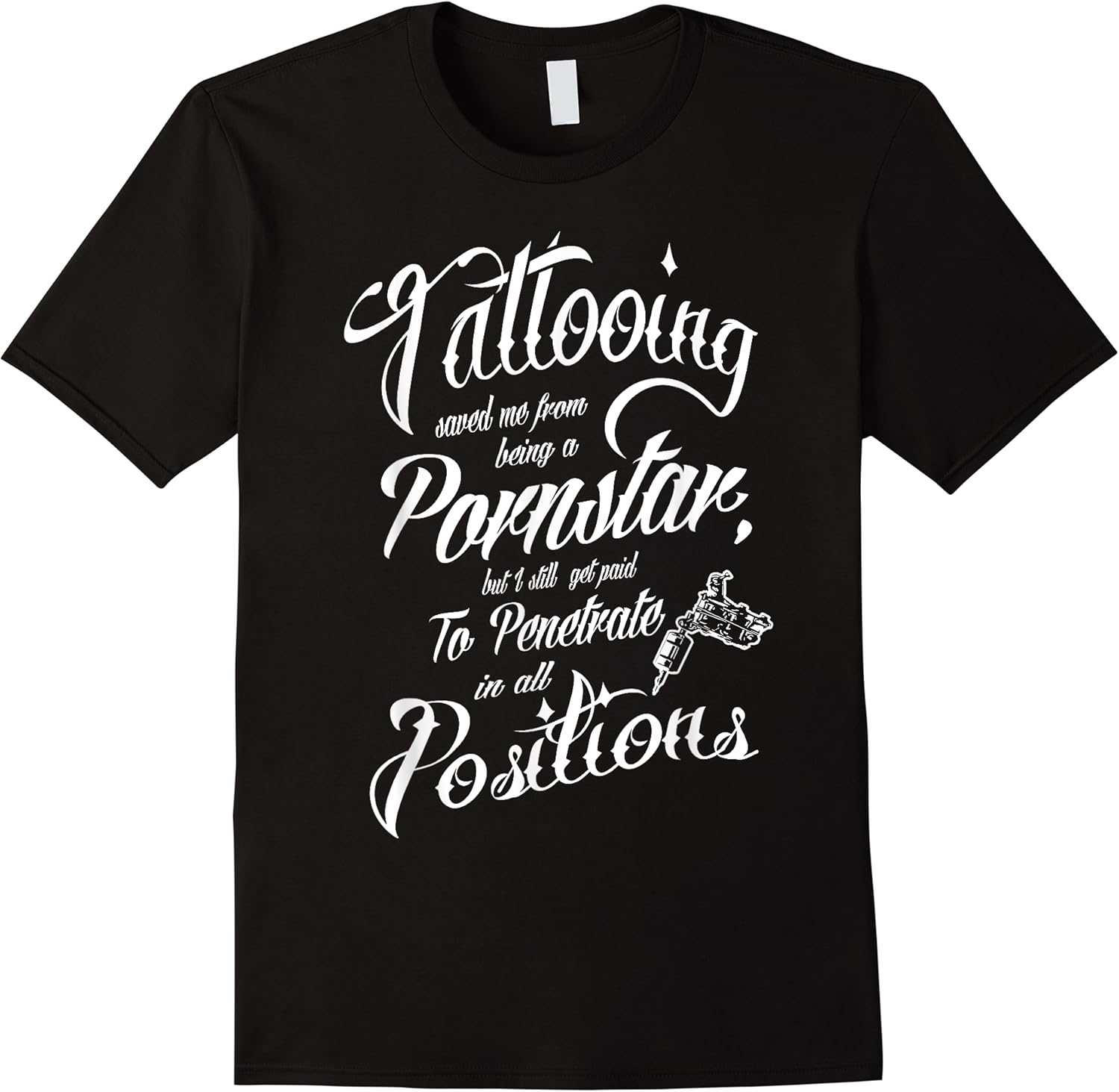 tattooing saved me from being a pornstar   funny tattooed t shirt skuid 176152 item.jpg