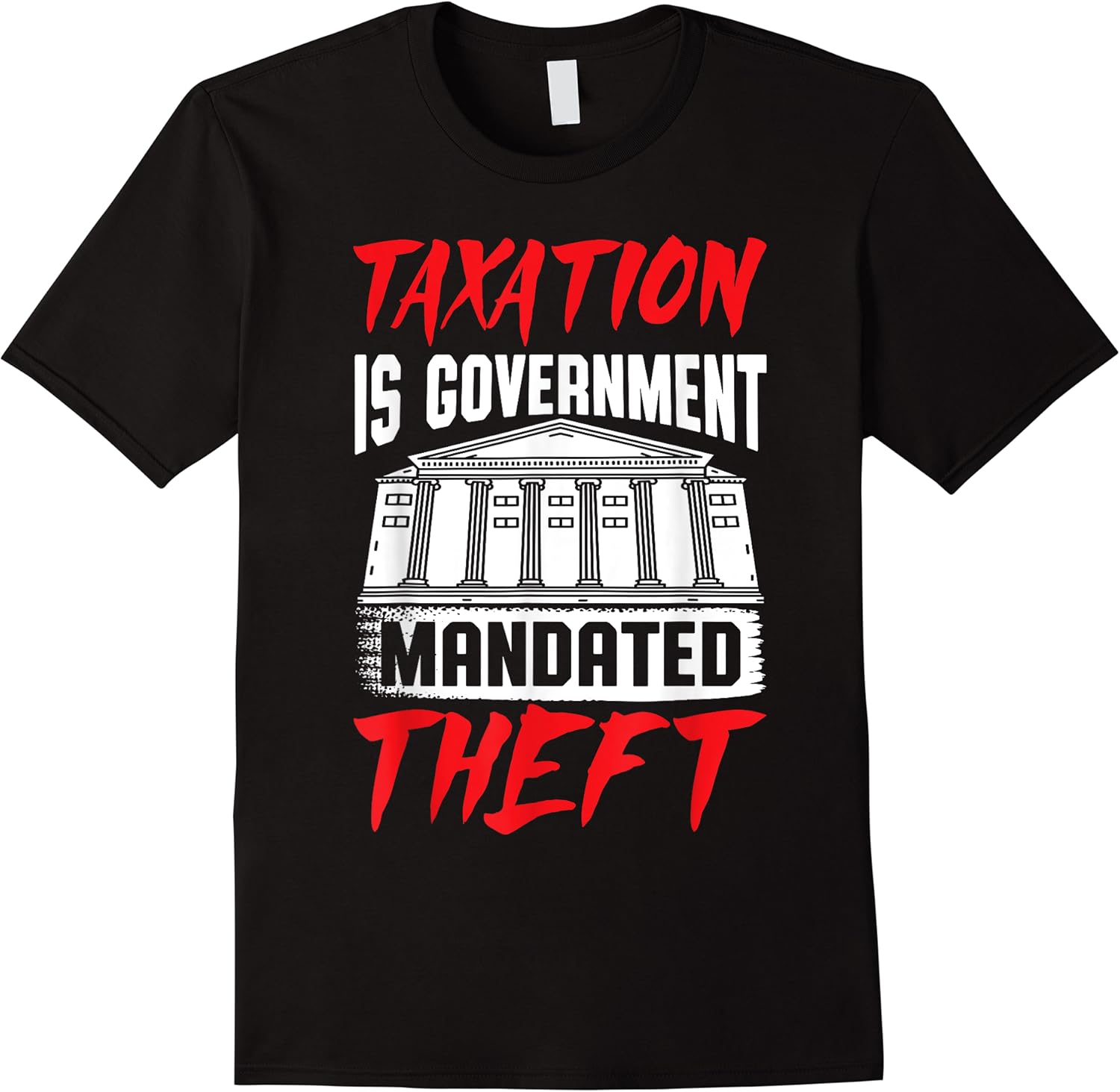 taxation is government mandated theft funny libertarian t shirt skuid 54452 item.jpg