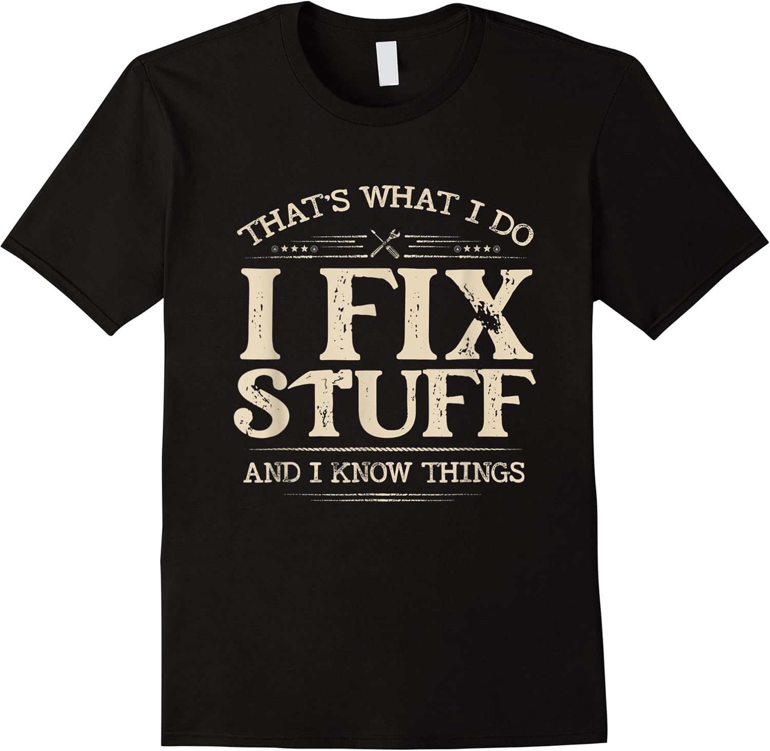 that s what i do i fix stuff and i know things funny saying t shirt skuid 115052 item.jpg