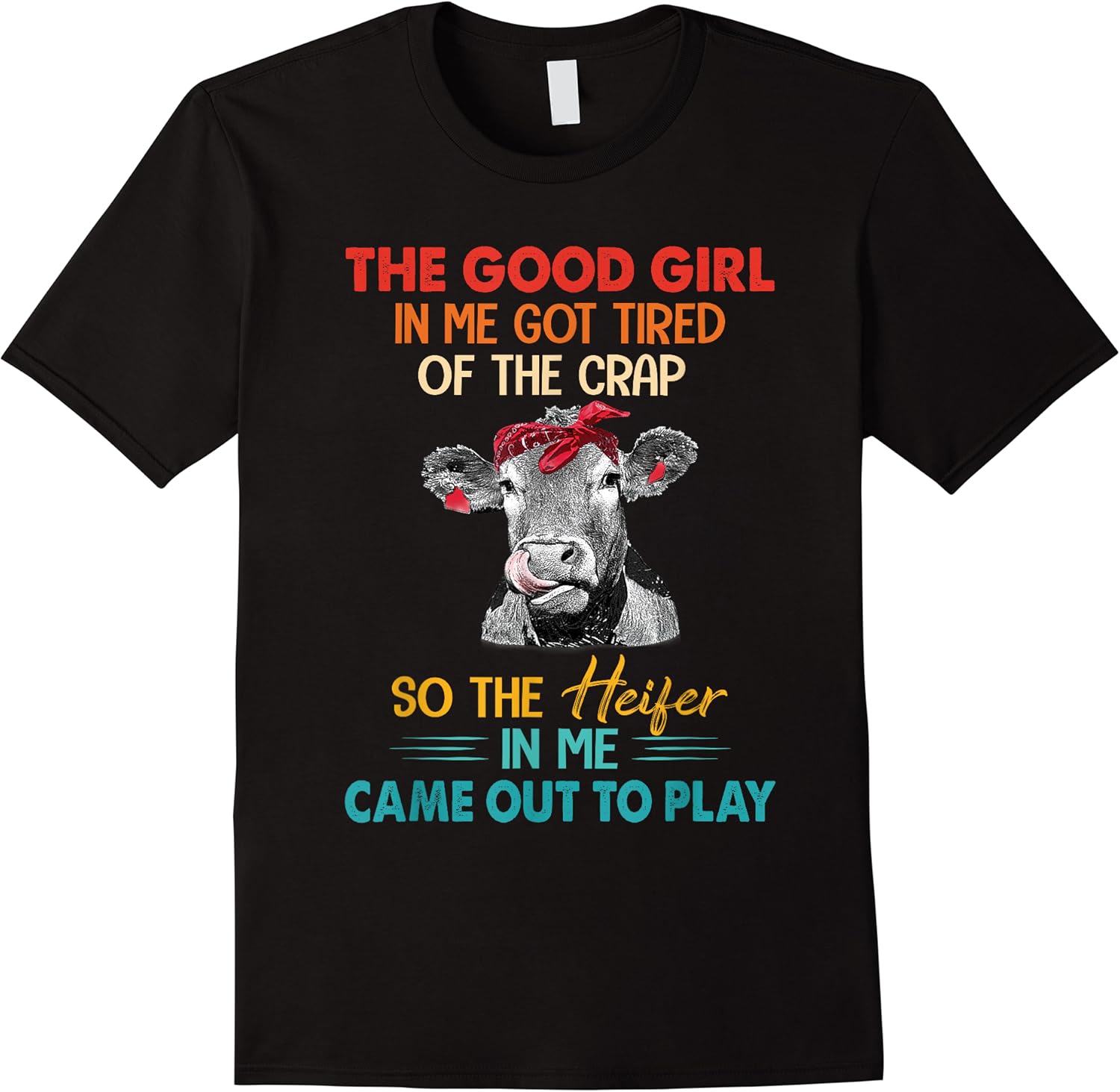 the good girl in me got tired of the crap so the heifer t shirt skuid 408110 item.jpg