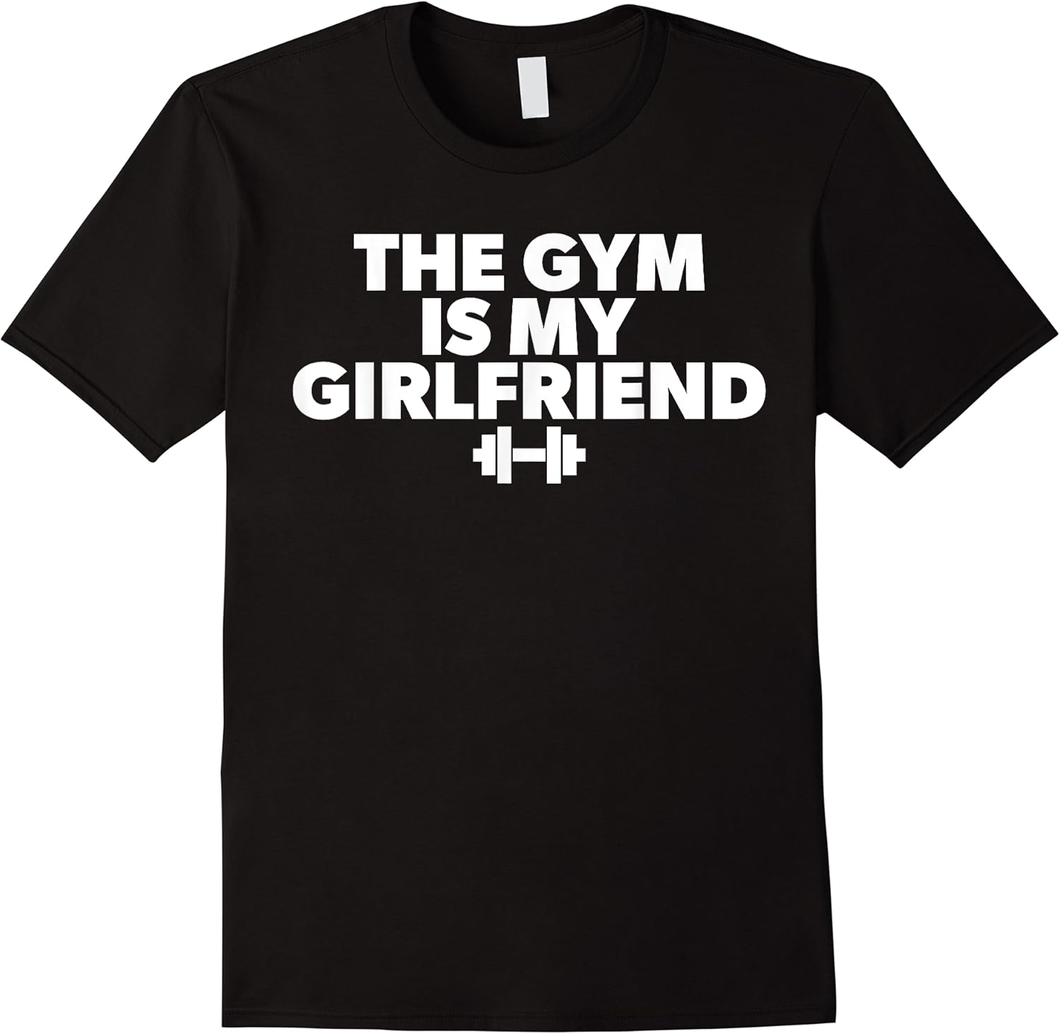 the gym is my girlfriend   workout t shirt skuid 395677 item.jpg