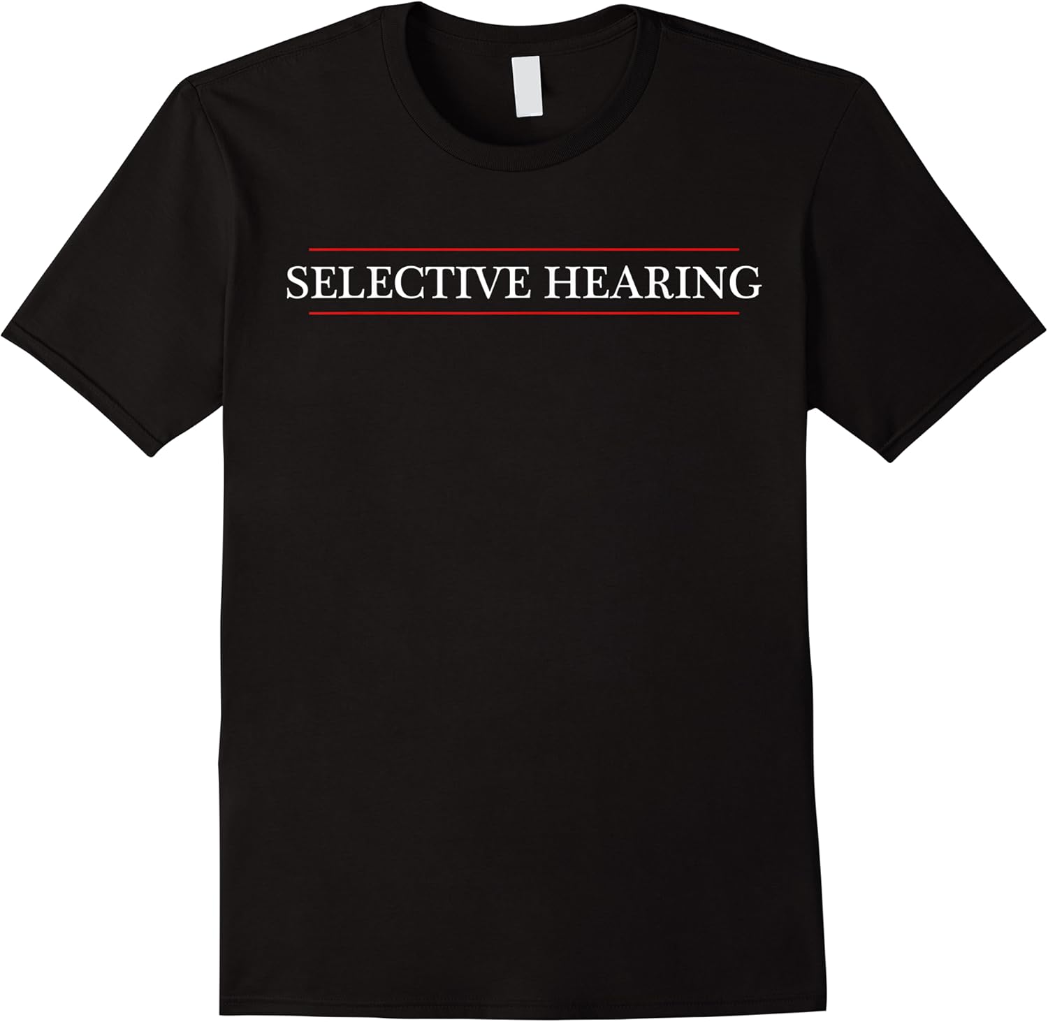 top that says the words   selective hearing  funny gift   t shirt skuid 112097 item.jpg