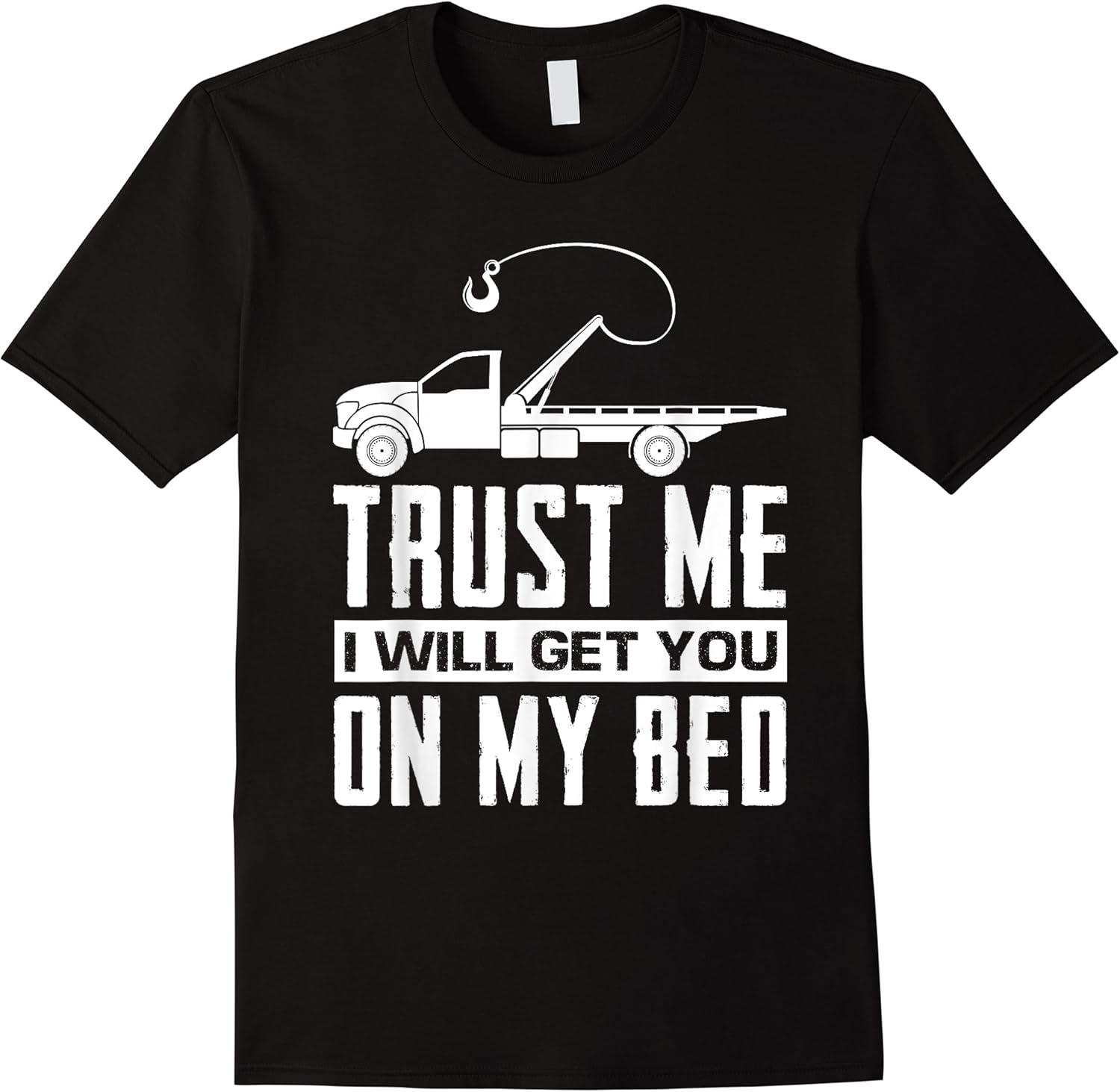 trust me i will get you on my bed funny tow truck driver t shirt skuid 144061 item.jpg