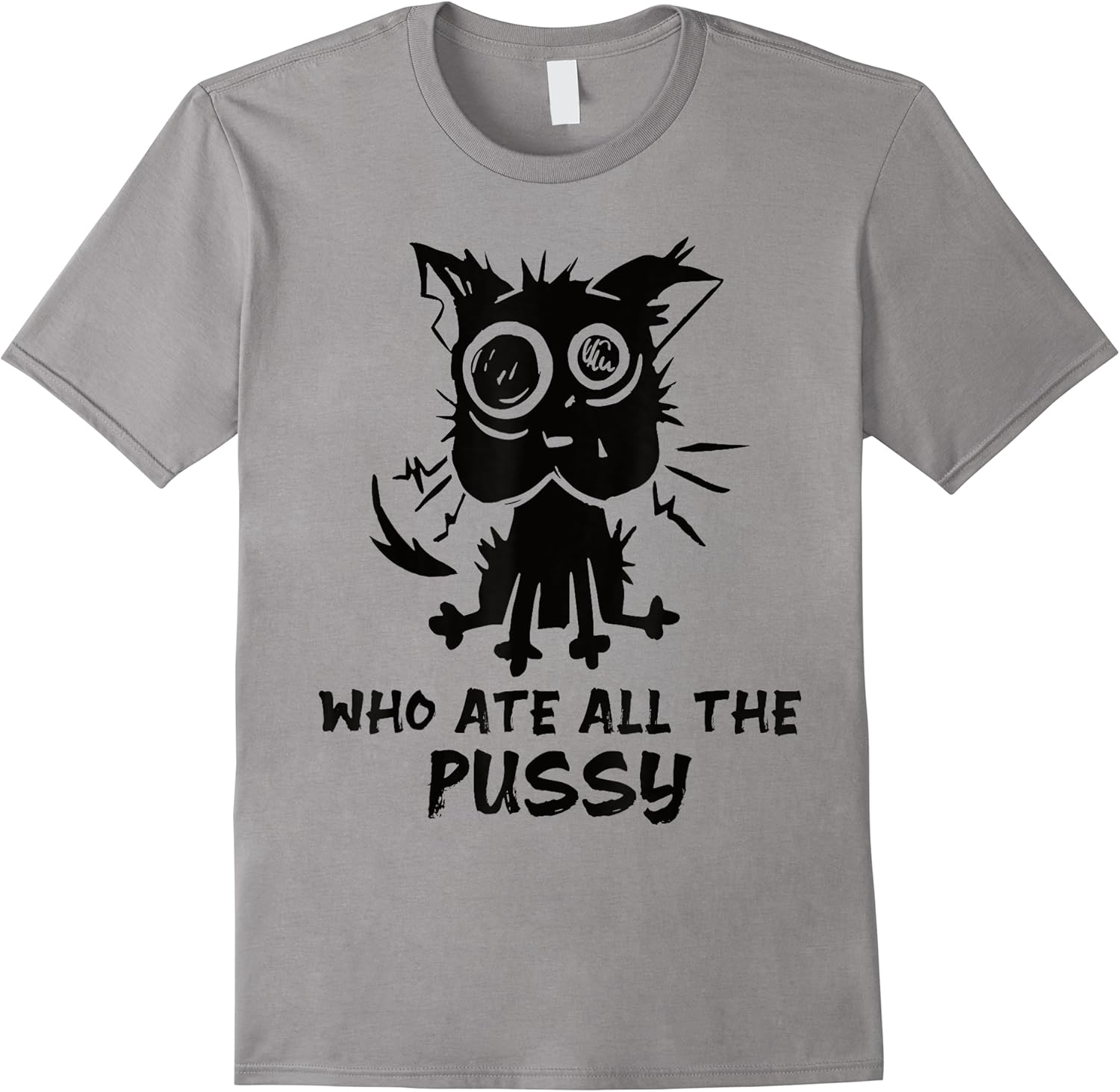 who ate all the pussy funny sarcastic popular trendy quote t shirt skuid 170383 item.jpg