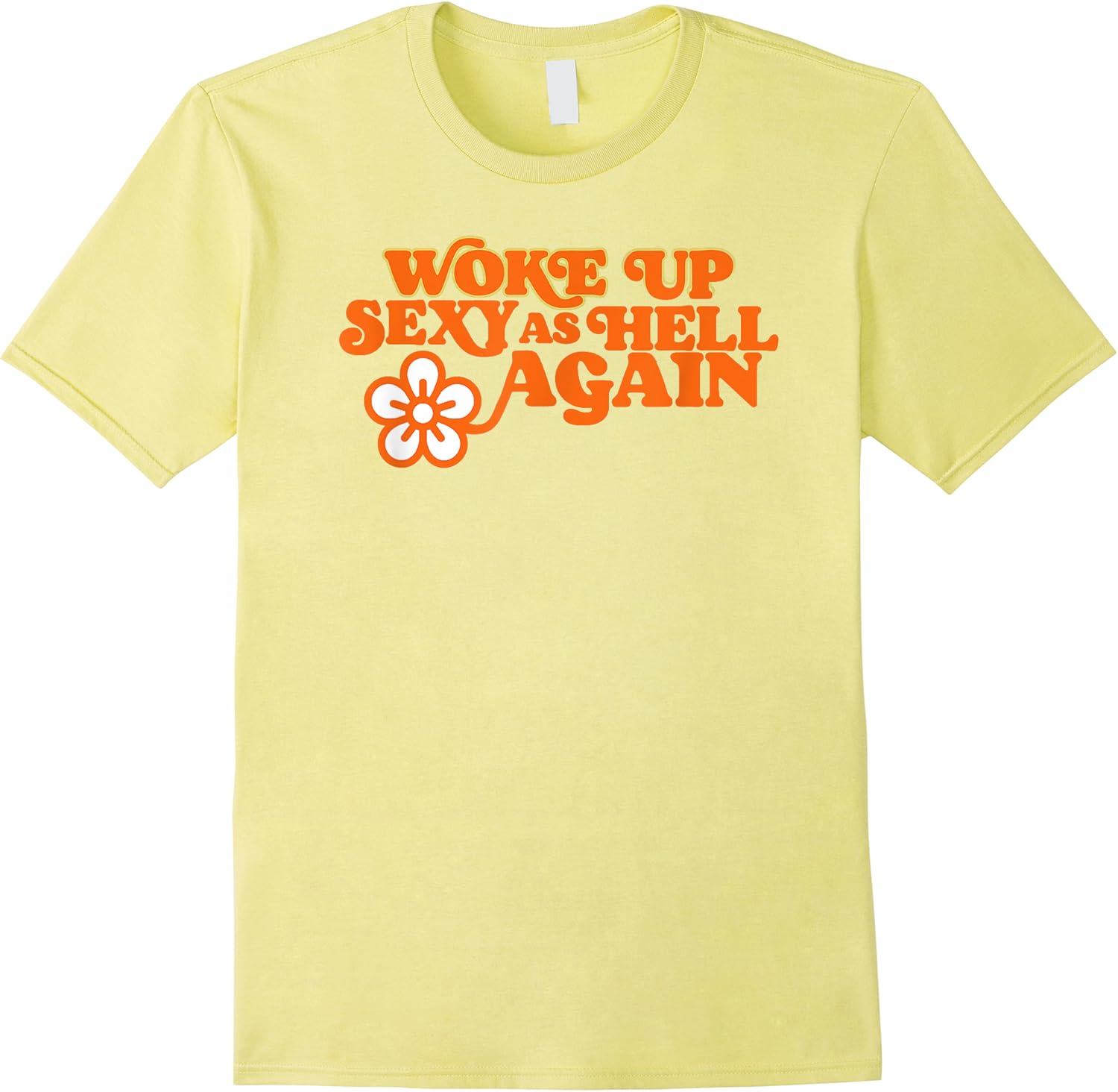 woke up sexy as hell again funny vintage flower t shirt skuid 178039 item.jpg
