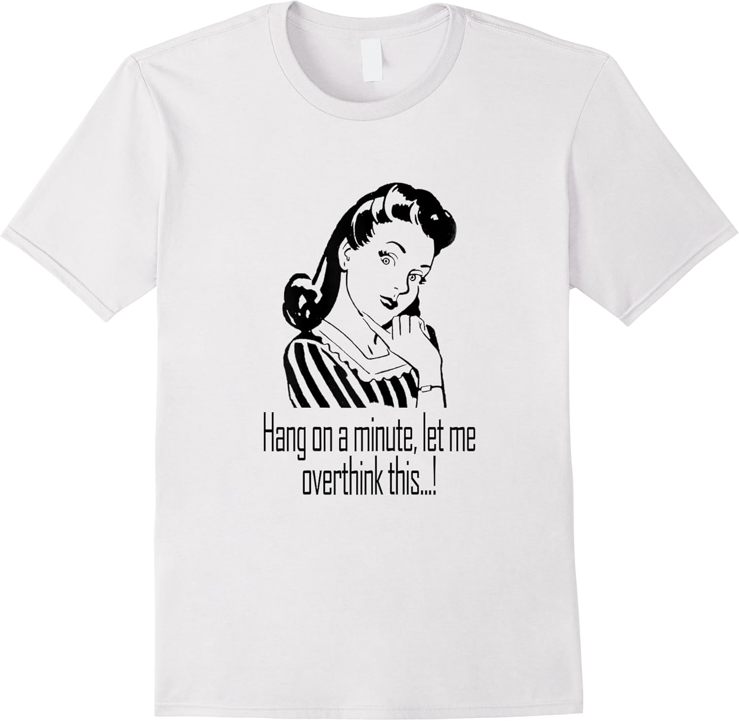 womens hang on a minute let me overthink this fun girlfriend gift t shirt skuid 310852 item.jpg