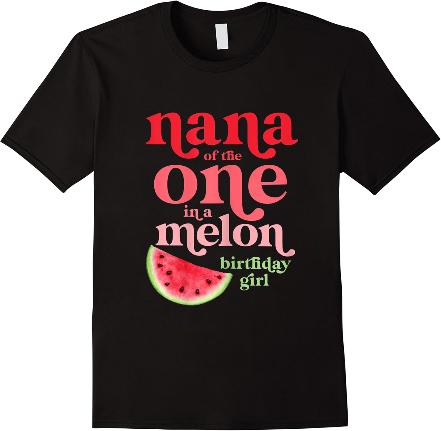 womens nana of the one in a melon birthday girl watermelon first t shirt skuid 326817 item.jpg
