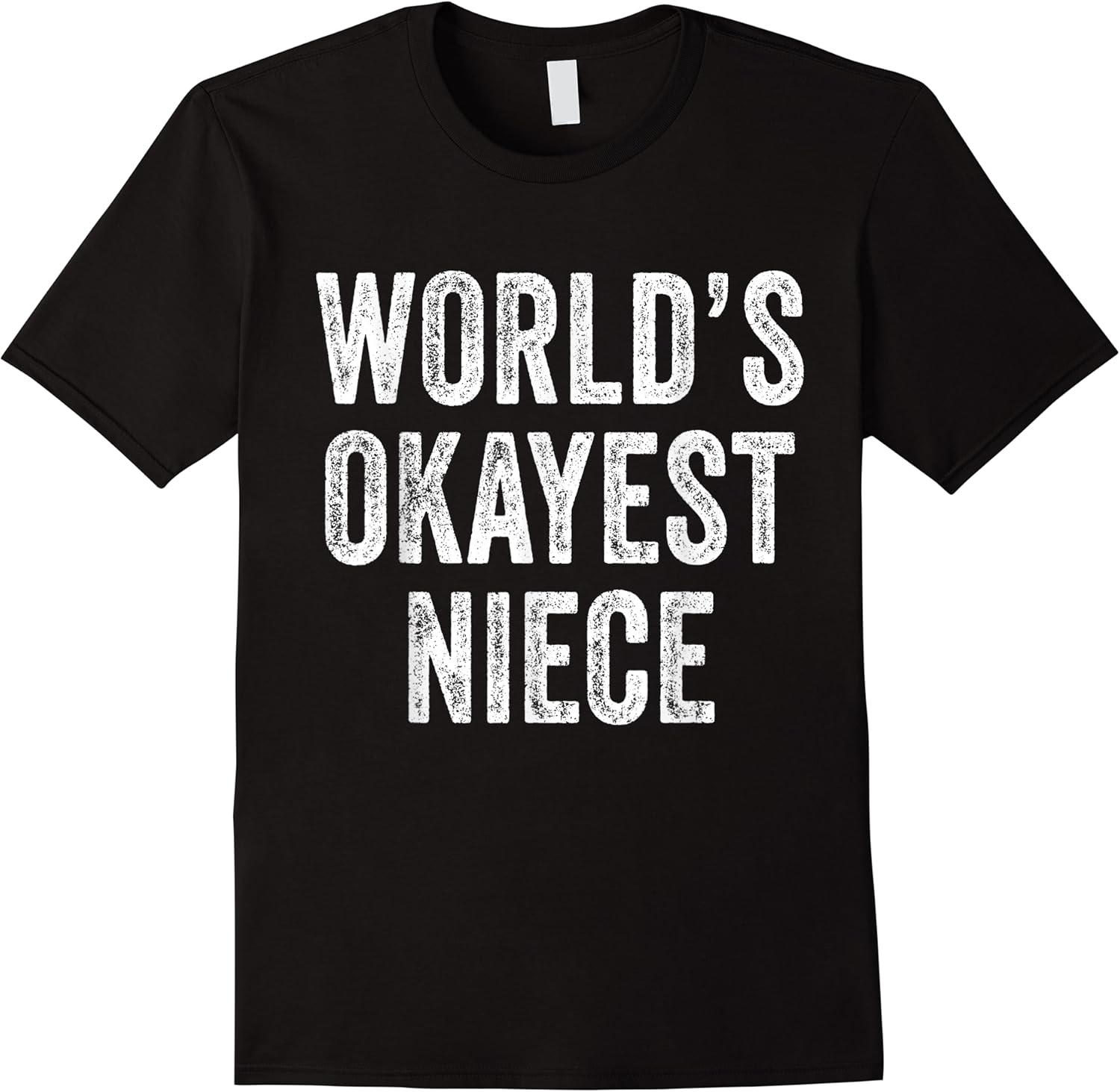 worlds okayest niece funny birthday cousin distressed t shirt skuid 163594 item.jpg