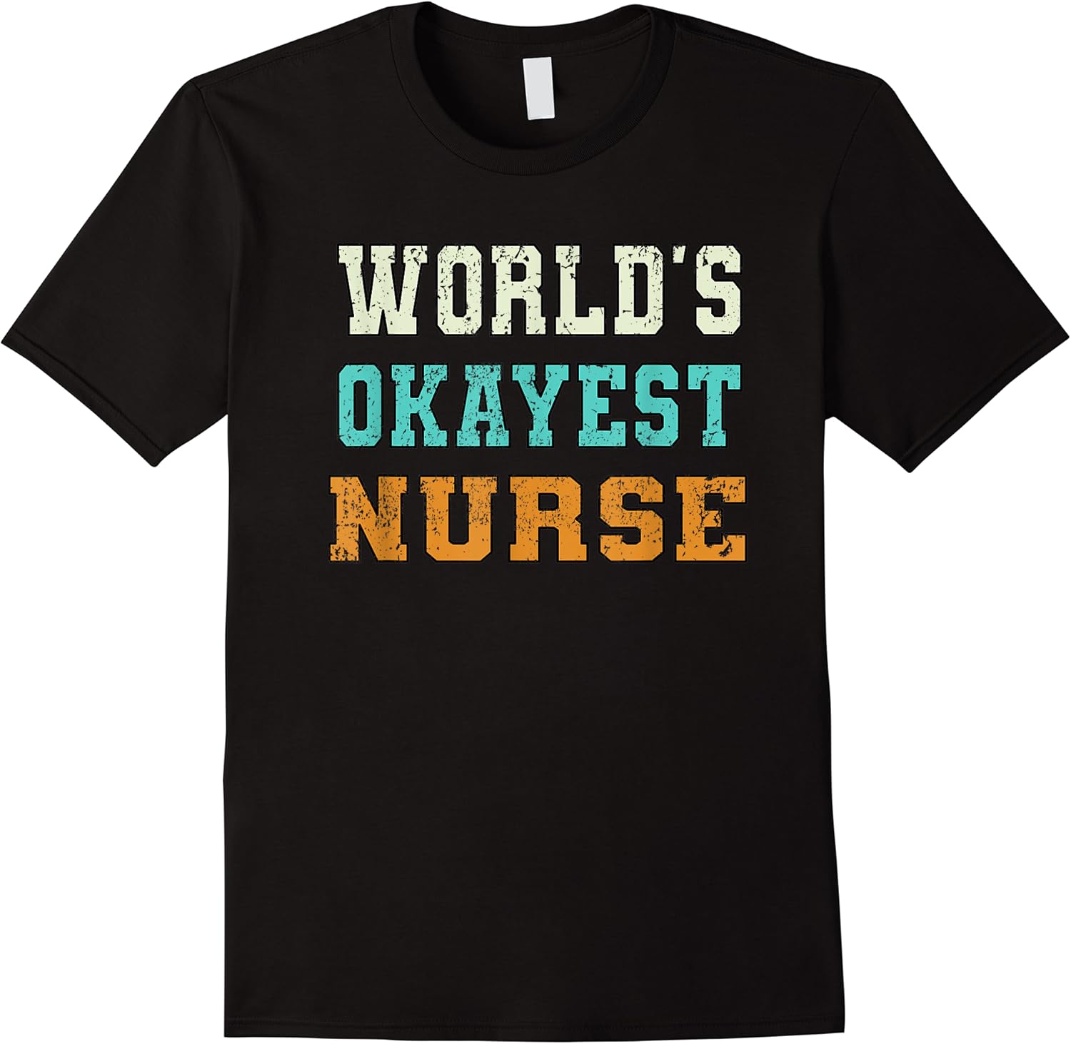 worlds okayest nurse funny joke distressed t shirt skuid 146624 item.jpg