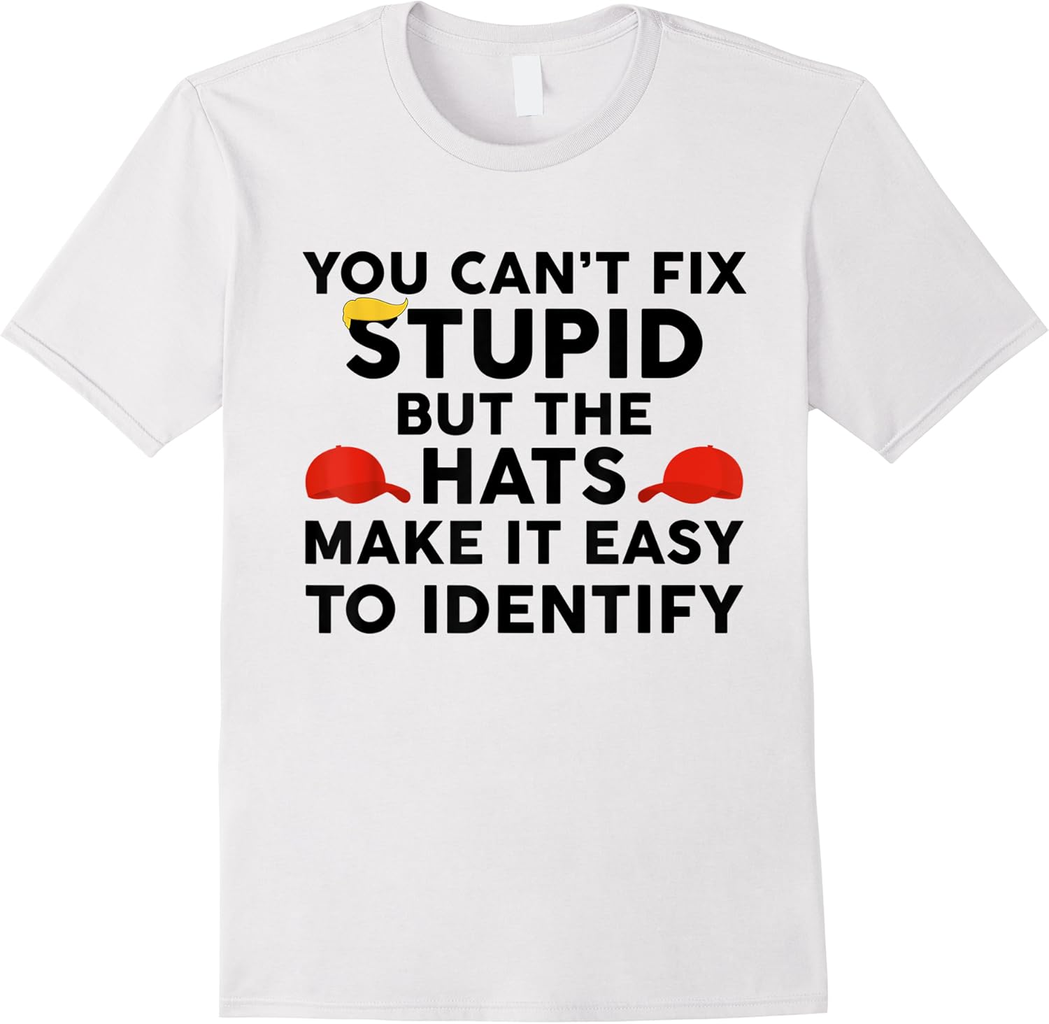 you cant fix stupid but hats make it easy to identify funny t shirt skuid 114990 item.jpg