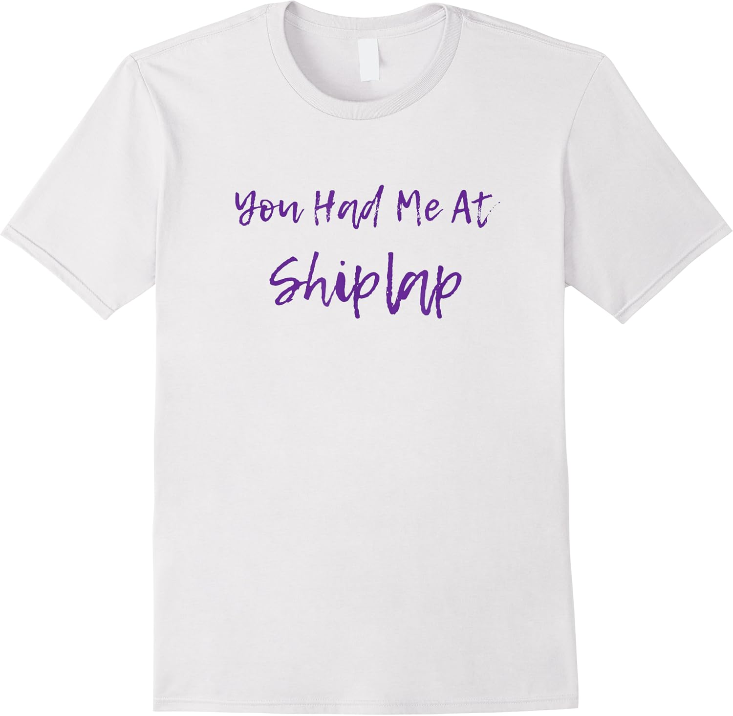 you had me at shiplap   t shirt  cute and funny tee skuid 154872 item.jpg
